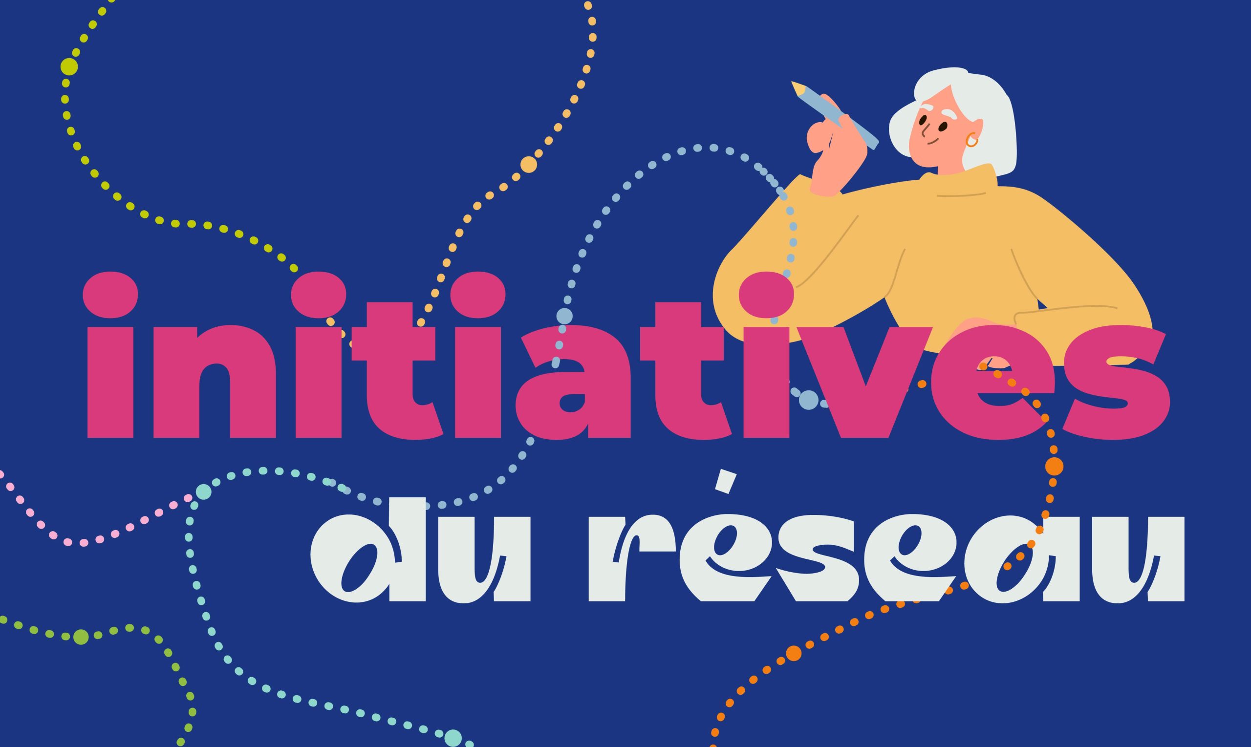 Les initiatives du réseau